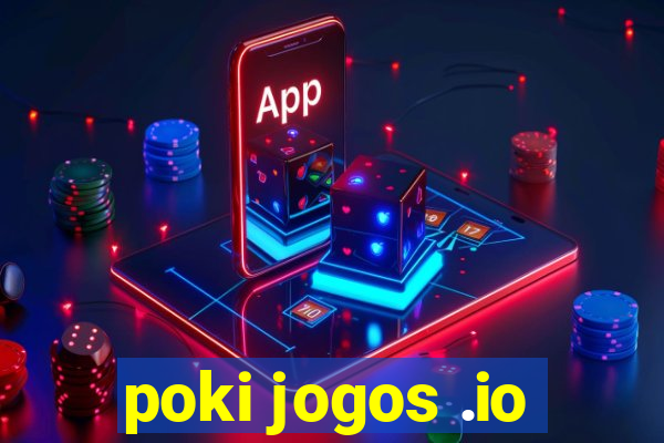 poki jogos .io